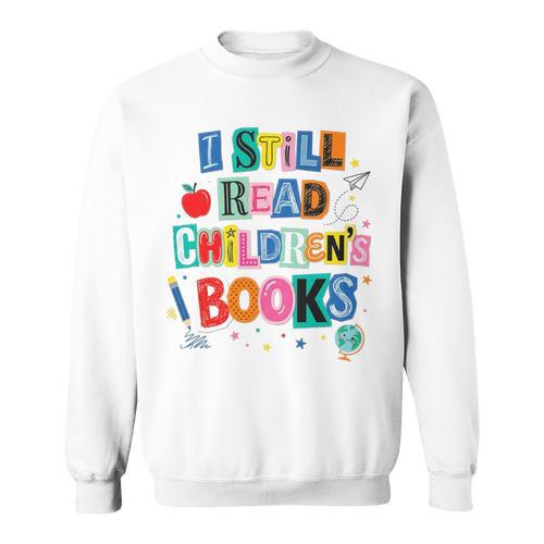 I Still Read Children's Books Librarian Teacher Life Premium Tri-Blend Sweatshirt - Bookorys AU