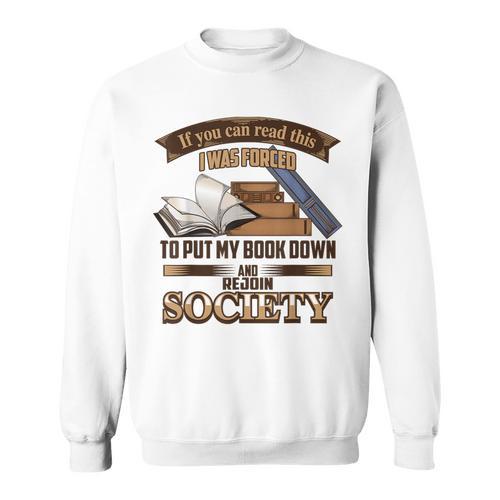 If You Can Read This I Was Forced To Put My Book Down Shirt Sweatshirt - Bookorys