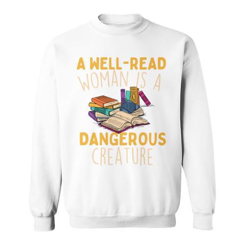 A Well Read Woman Is A Dangerous Creature Book Reader Sweatshirt - Bookorys CA