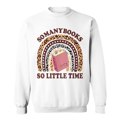 Reading-TShirt So Many Books Little Time Bookworm Teacher Sweatshirt - Bookorys