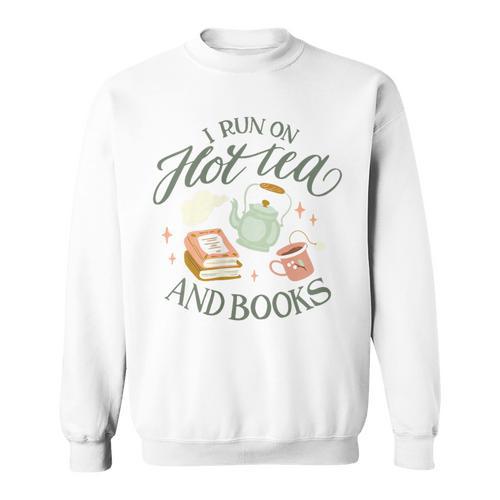 I RUN ON HOT TEA & BOOKS Reader Reading Meme ON BACK Sweatshirt - Bookorys