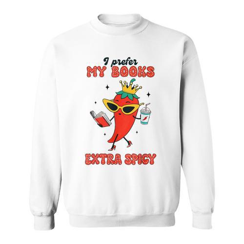 Smut Reader I Prefer My Books Extra Spicy Spicy Book Chili Sweatshirt - Bookorys