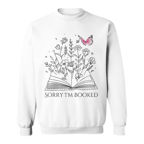 Sorry I'm Booked Book Lover Teachers Librarians Sweatshirt - Bookorys CA