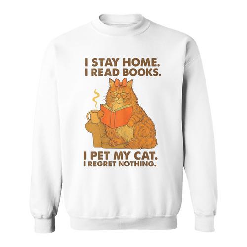 I Stay Home I Read Books I Pet My Cat I Regret Nothing Women Sweatshirt - Bookorys AU
