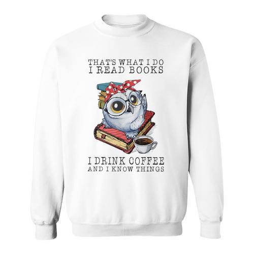 That's What I Do I Read Books I Drink Coffee Owl Sweatshirt - Bookorys CA
