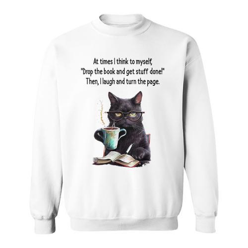 At Times I Think To Myself Drop The Book And Get Stuff Done Sweatshirt - Bookorys DE