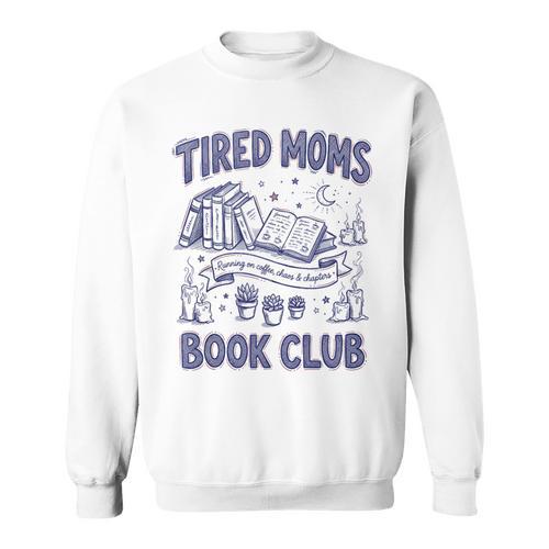 Tired Moms Book Club Coffee Chaos And Chapters Reader Sweatshirt - Bookorys