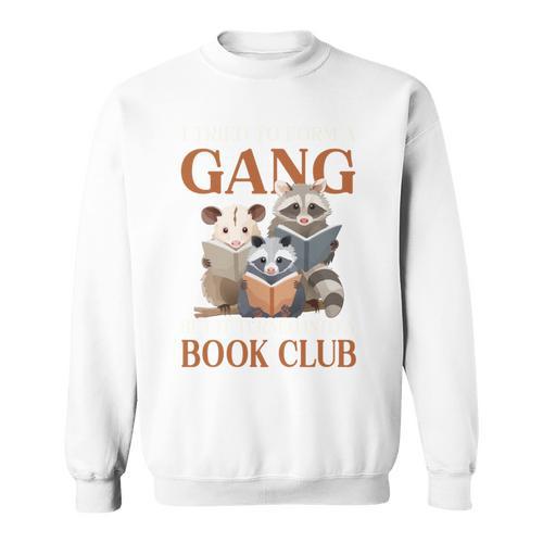 I Tried To Form A Gang But It Turned Into Book Club Sweatshirt - Bookorys CA