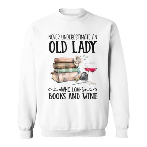 Never Underestimate An Old Lady Who Loves Books And Wine Sweatshirt - Bookorys CA