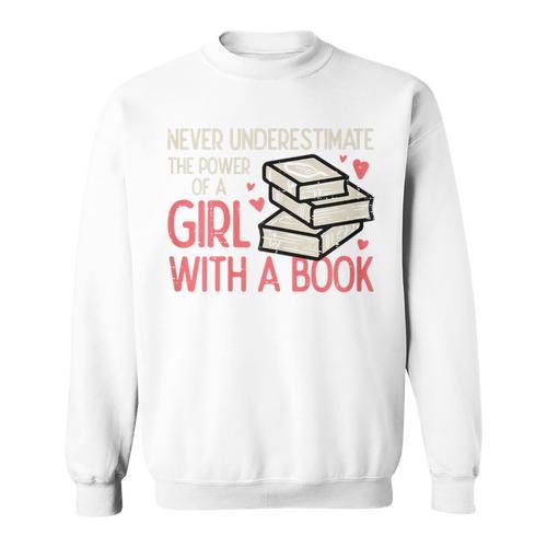 Never Underestimate Power Of Girl With Book Bookworm Women Sweatshirt - Bookorys DE