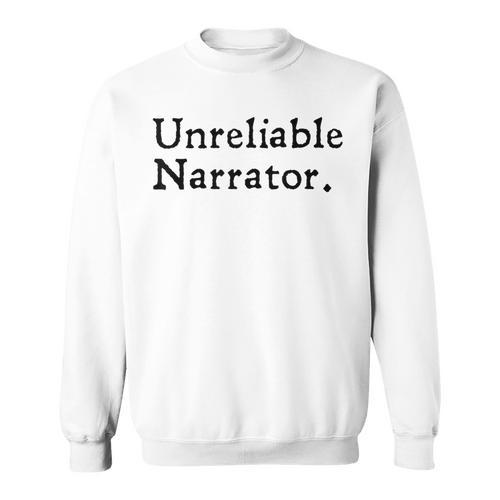 Unreliable Narrator Literary Book Author Bookworm Writer Sweatshirt - Bookorys