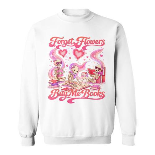 Valentines XOXO Book Lover Forgets Flowers Buys Me Books Sweatshirt - Bookorys