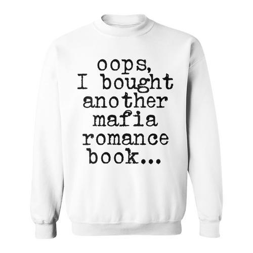 Women's Oops I Bought Another Mafia Romance Book Lover Sweatshirt - Bookorys AU