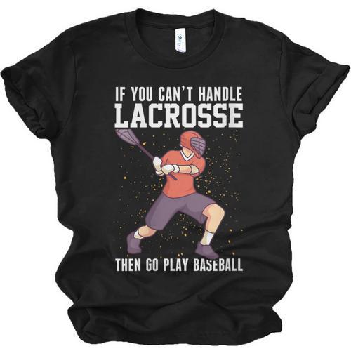 If You Can’t Handle Lacrosse Then Go Play Baseball Unisex Jersey T-Shirt - Sportilla