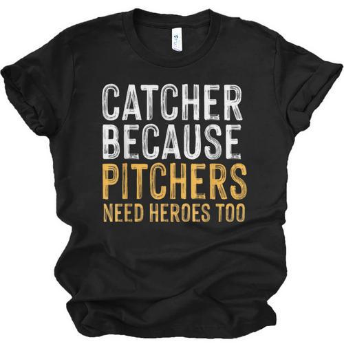 Catcher Because Pitchers Need Heroes Too Baseball Team Unisex Jersey T-Shirt - Sportilla