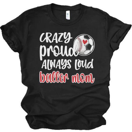 Crazy Proud Soccer Baseball Player Mom Ball Mother Unisex Jersey T-Shirt - Sportilla