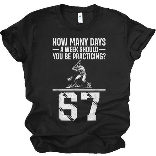 How Many Days A Week 6 7 67 Meme Baseball Humor Unisex Jersey T-Shirt - Sportilla