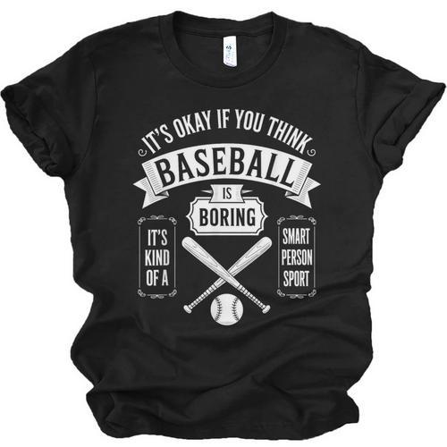 It's Ok If You Think Baseball Is Boring It's Kind Of Smart Unisex Jersey T-Shirt - Sportilla