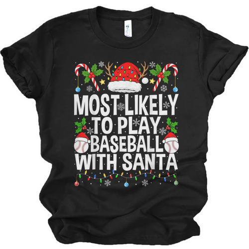 Most Likely To Play Baseball With Santa Christmas Baseball Unisex Jersey T-Shirt - Sportilla
