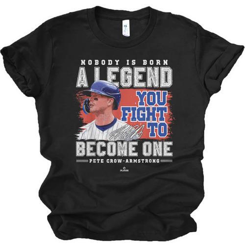 Nobody Is Born A Legend Pete Crow Armstrong Chicago Baseball Unisex Jersey T-Shirt - Sportilla
