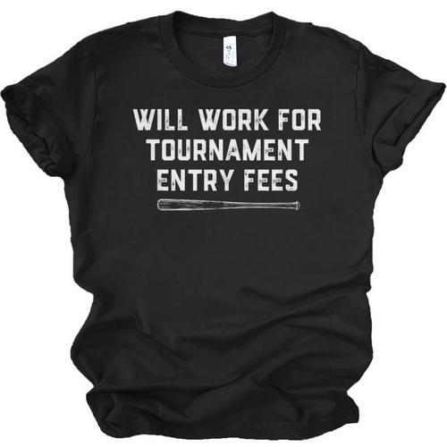 Will Work For Tournament Entry Fees – Travel Baseball Unisex Jersey T-Shirt - Sportilla