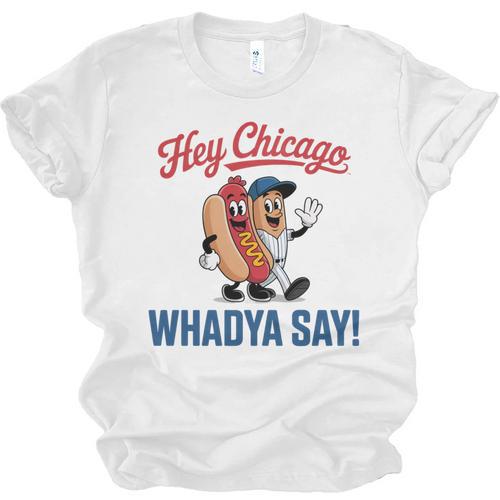 Hey Chicago Whadya Say Baseball Hot Dog Unisex Jersey T-Shirt - Sportilla