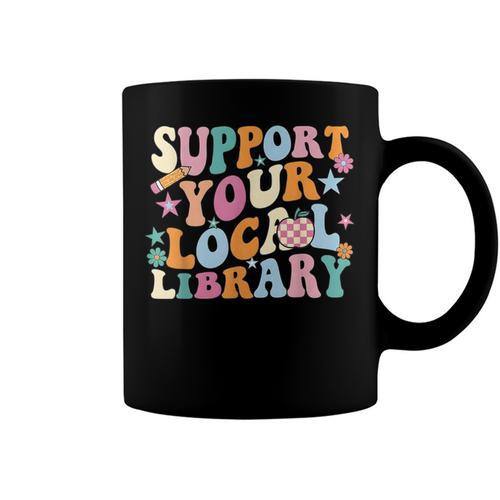Cool Support Your Local Library Librarian Reading Book Lover Coffee Mug Black - Bookorys