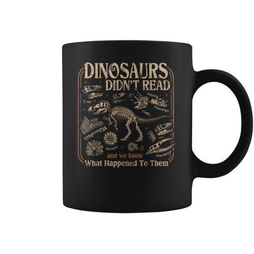 Dinosaurs Didn't Read We Know What Happened To Them Bookish Coffee Mug - Bookorys DE