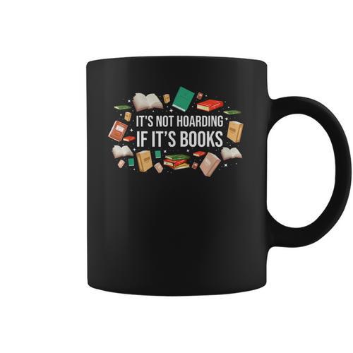 It's Not Hoarding If It's Books Literature Reading Coffee Mug - Bookorys DE