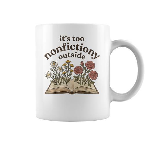 It's Too Nonfiction Outside Reading Book Lover Coffee Mug - Bookorys CA