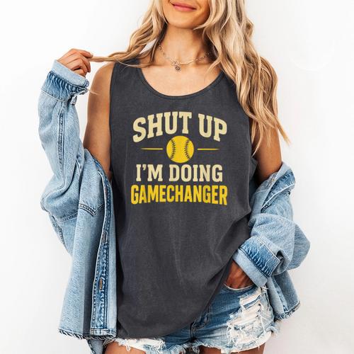 Shut Up I'm Doing Gamechanger Baseball Softball Cheer Comfort Colors Tank Top - Sportilla