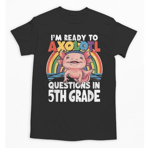 5th Grade Kids Axolotl Questions Back To School Unisex T-Shirt - Savourry