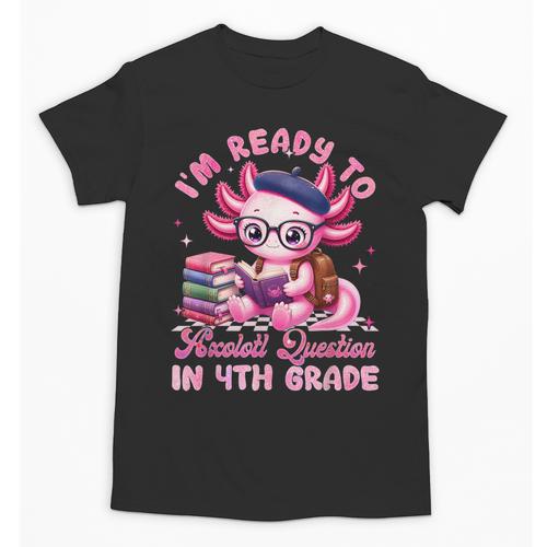Back To School I'm Ready To Axolotl Question In 4th Grade Unisex T-Shirt - Savourry