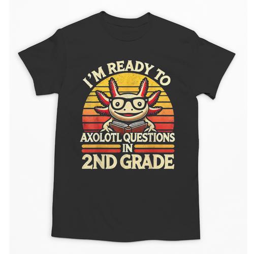 Back To School I'm Ready To Axolotl Questions In 2nd Grade Unisex T-Shirt - Savourry