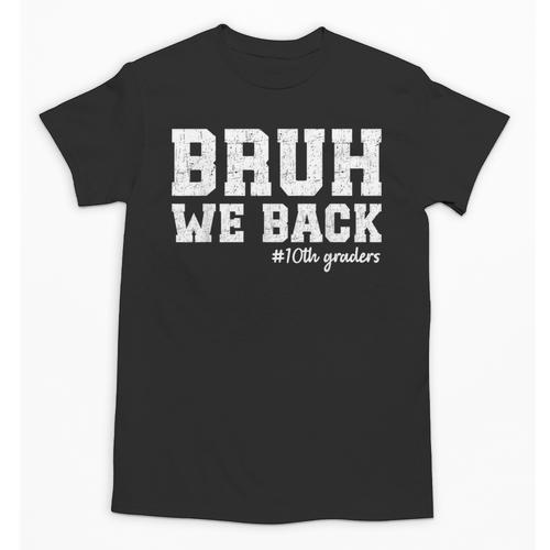 Bruh We Back 10th Graders Back To School Tenth Grade Vibes Unisex T-Shirt - Savourry