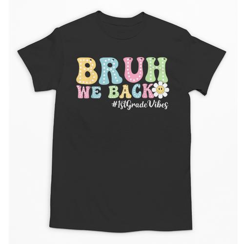 Bruh We Back 1st Grade Vibes Back To School Boys Girls Kids Unisex T-Shirt - Savourry