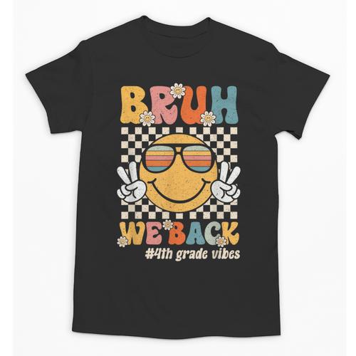 Bruh We Back 4th Grade Vibes Back To School Fourth Grade Unisex T-Shirt - Savourry