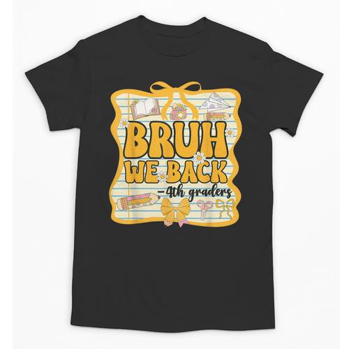 Bruh We Back 4th Graders Fourth Grade Back To School Girls Unisex T-Shirt - Savourry