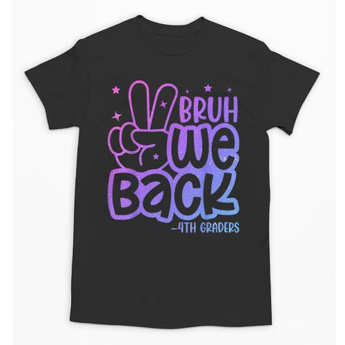 Bruh We Back 4th Graders Back To School Fourth Grade Kids Unisex T-Shirt - Savourry