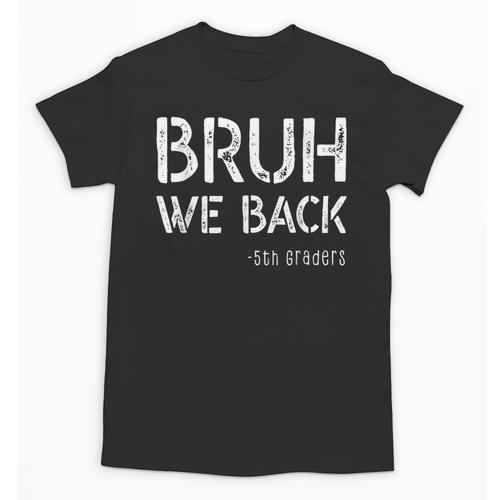 Bruh We Back 5th Grade First Day Of School Back To School Unisex T-Shirt - Savourry