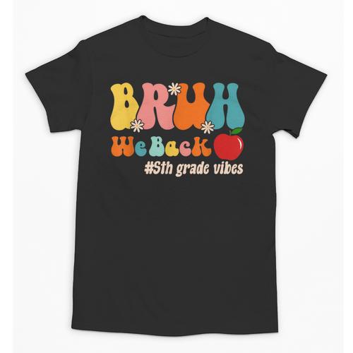 Bruh We Back 5th Grade Vibes Back To School Fifth Grade Unisex T-Shirt - Savourry