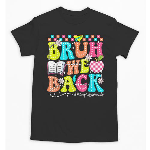 Bruh We Back Paraprofessional Back To School Unisex T-Shirt - Savourry