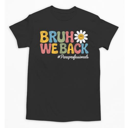 Bruh We Back Paras Paraprofessionals Back To School Unisex T-Shirt - Savourry