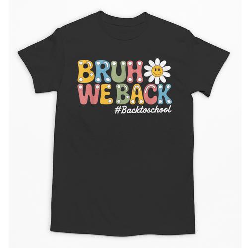 Bruh We Back Back To School First Day Of School Unisex T-Shirt - Savourry