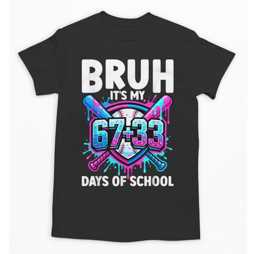 Bruh It's My 67 33 Days Of School Baseball 100 Days Smarter Unisex T-Shirt - Sportilla