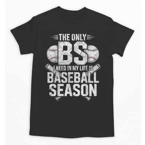 The Only BS I Need In My Life Is Baseball Season Player Joke Unisex T-Shirt - Sportilla