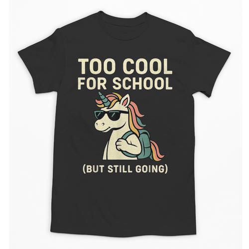 Too Cool For School Unicorn Back To School Humor Unisex T-Shirt - Savourry