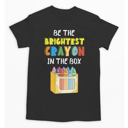 Crayon Be The Brightest Students Crayons Back To School Unisex T-Shirt - Savourry