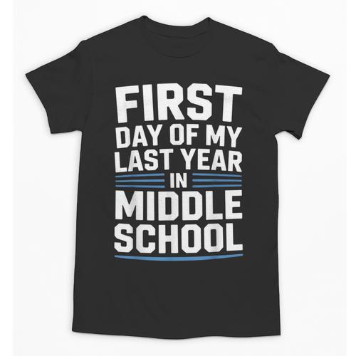 First Day Of My Last Year In Middle School Back To School Unisex T-Shirt - Savourry