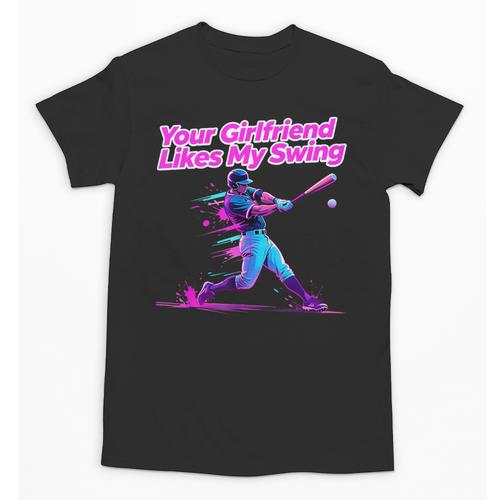 Your Girlfriend Likes My Swing Baseball Quote Boys Men Unisex T-Shirt - Sportilla